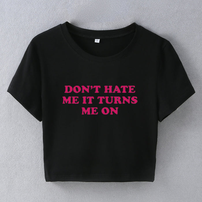 Color-Dont Hate Me It Turns Me on Street Hipster Short Sleeve T shirt Women Clothing-Fancey Boutique